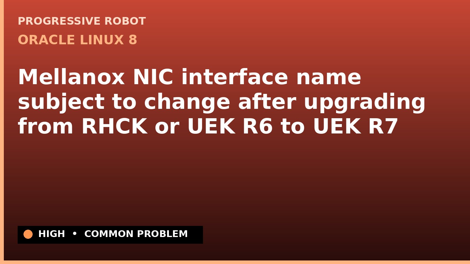 Oracle Linux 8 — Mellanox NIC interface name subject to change after upgrading from RHCK or UEK R6 to UEK R7 — diagnosis and fix on Oracle Linux 8