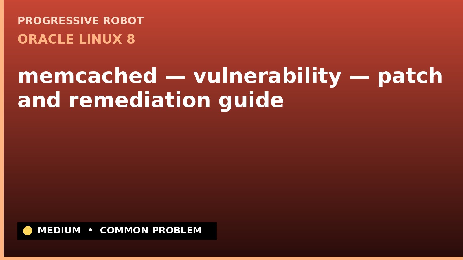 Oracle Linux 8 — memcached — vulnerability — patch and remediation guide — diagnosis and fix on Oracle Linux 8