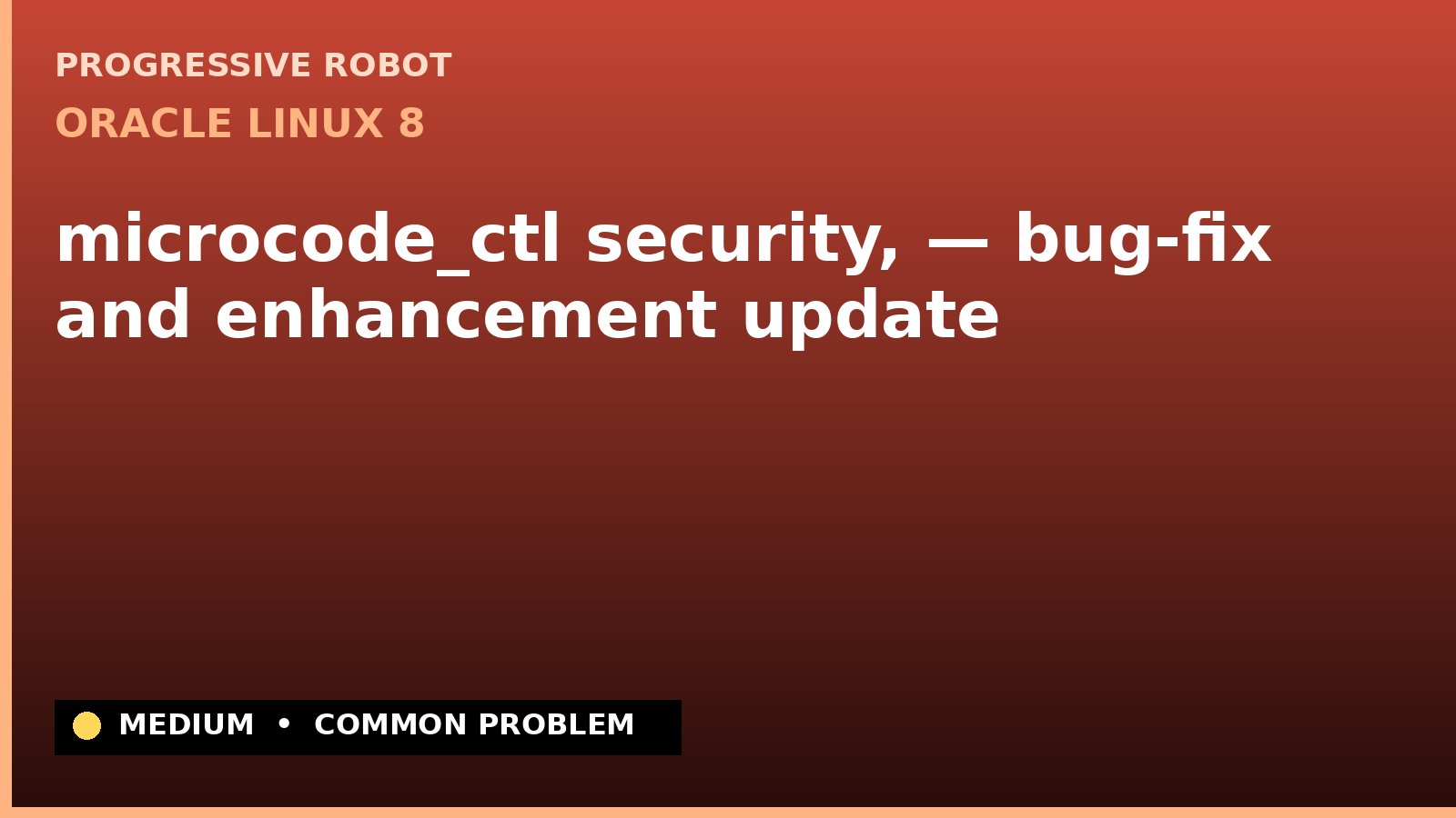 Oracle Linux 8 — microcode_ctl security, — bug-fix and enhancement update — diagnosis and fix on Oracle Linux 8