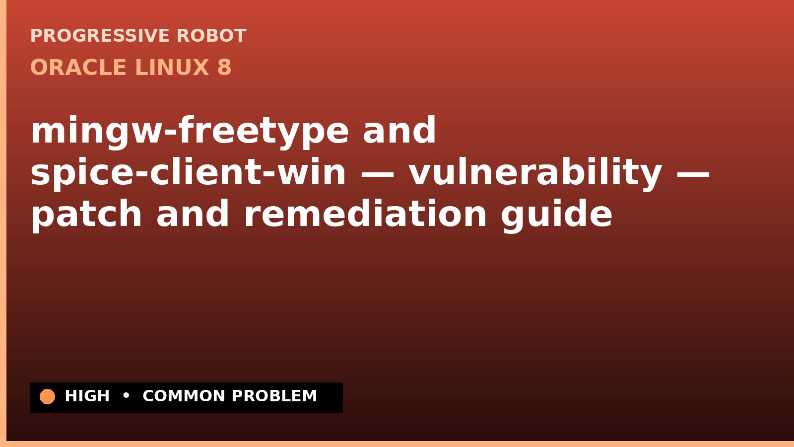 Oracle Linux 8 — mingw-freetype and spice-client-win — vulnerability — patch and remediation guide — diagnosis and fix on Oracle Linux 8