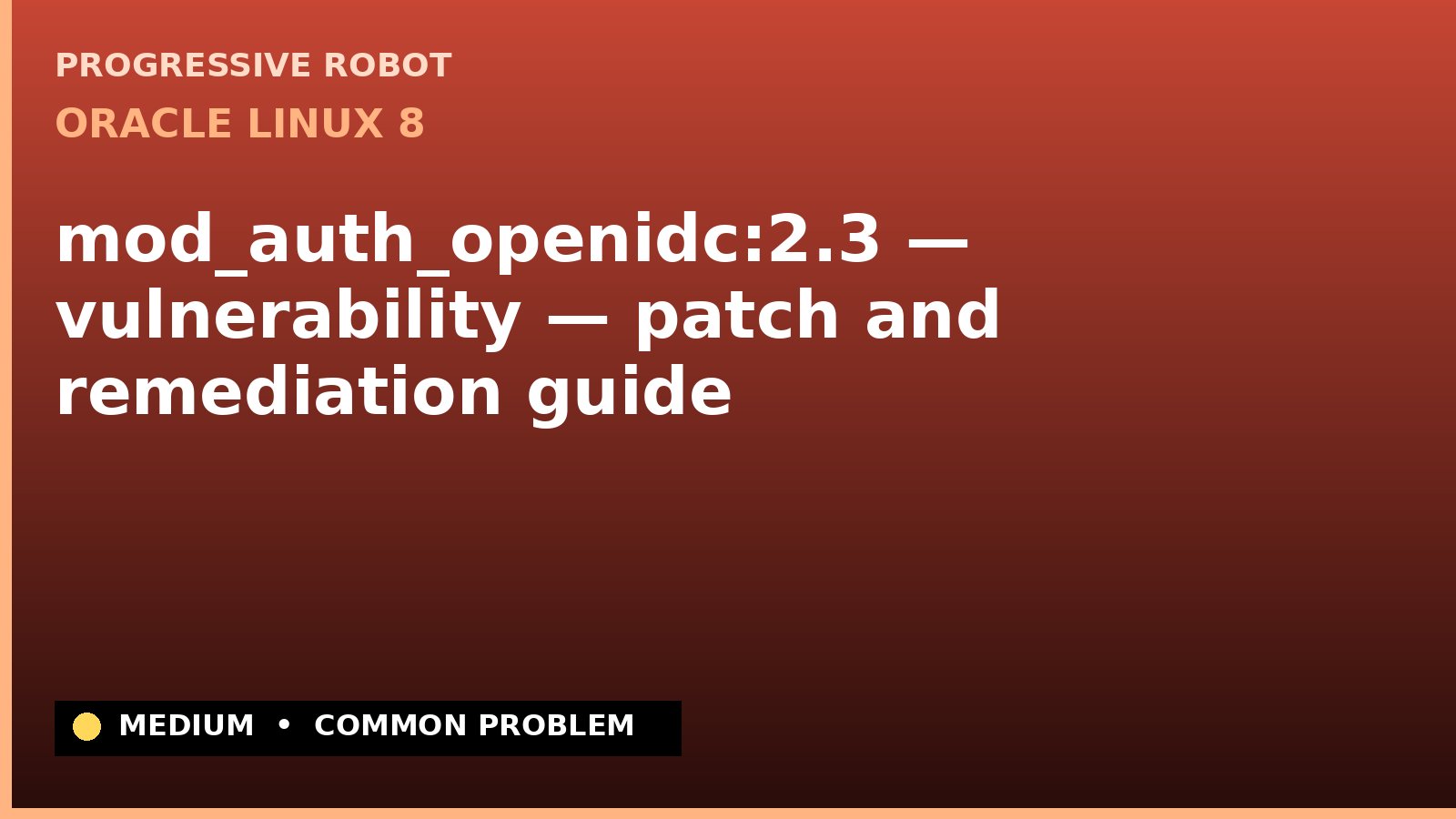 Oracle Linux 8 — mod_auth_openidc:2.3 — vulnerability — patch and remediation guide (ELSA-2025-4597)