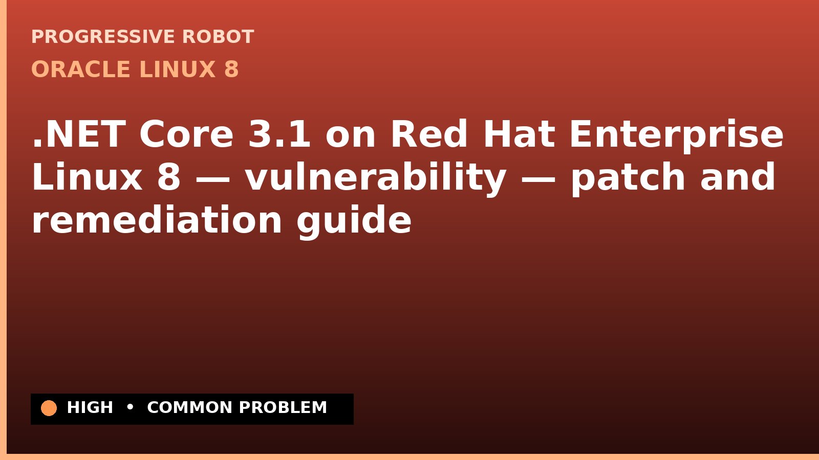 Oracle Linux 8 — .NET Core 3.1 on Red Hat Enterprise Linux 8 — vulnerability — patch and remediation guide