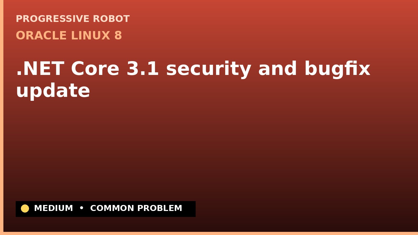 Oracle Linux 8 — .NET Core 3.1 security and bugfix update — diagnosis and fix on Oracle Linux 8