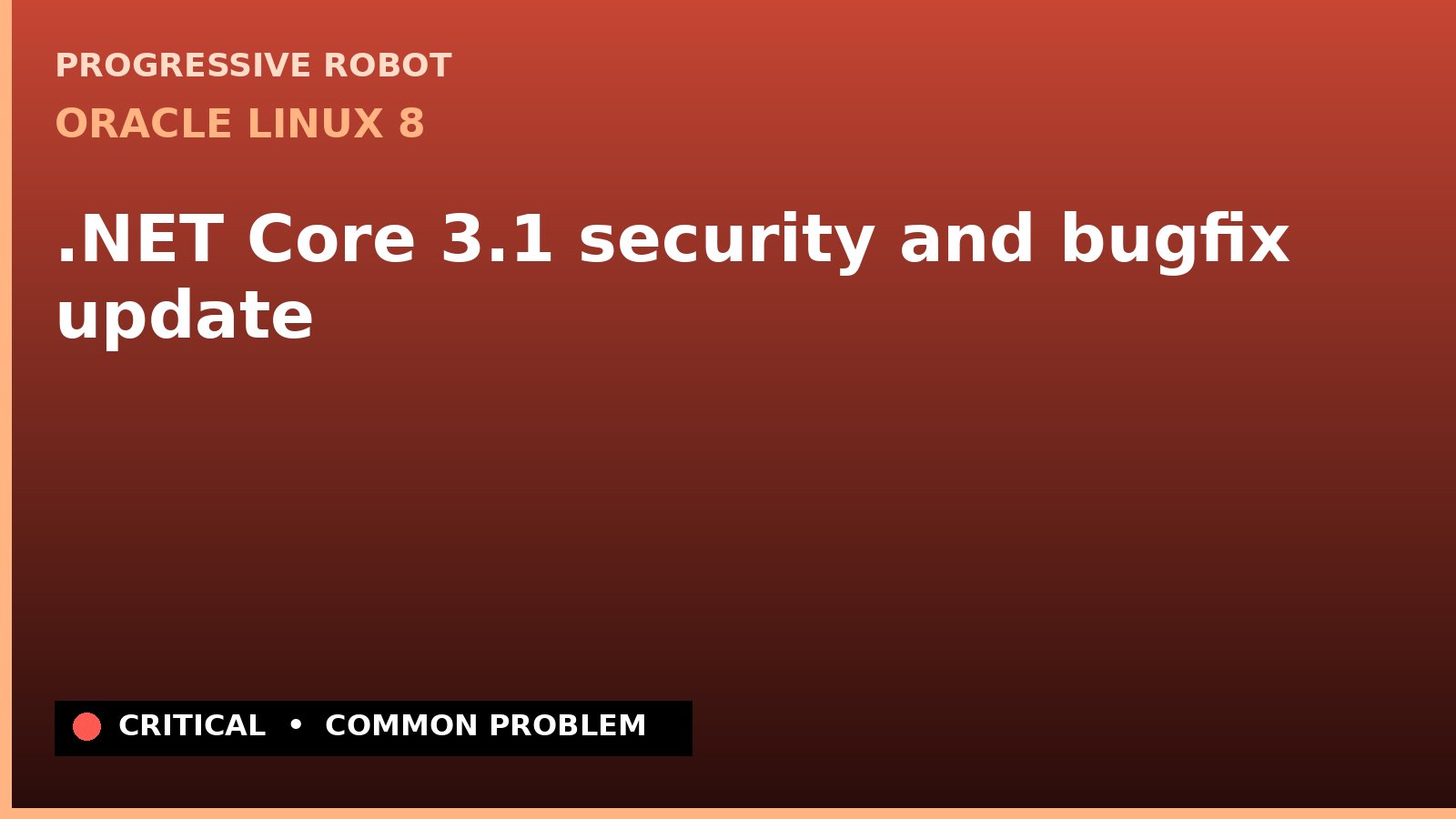 Oracle Linux 8 — .NET Core 3.1 security and bugfix update — diagnosis and fix on Oracle Linux 8