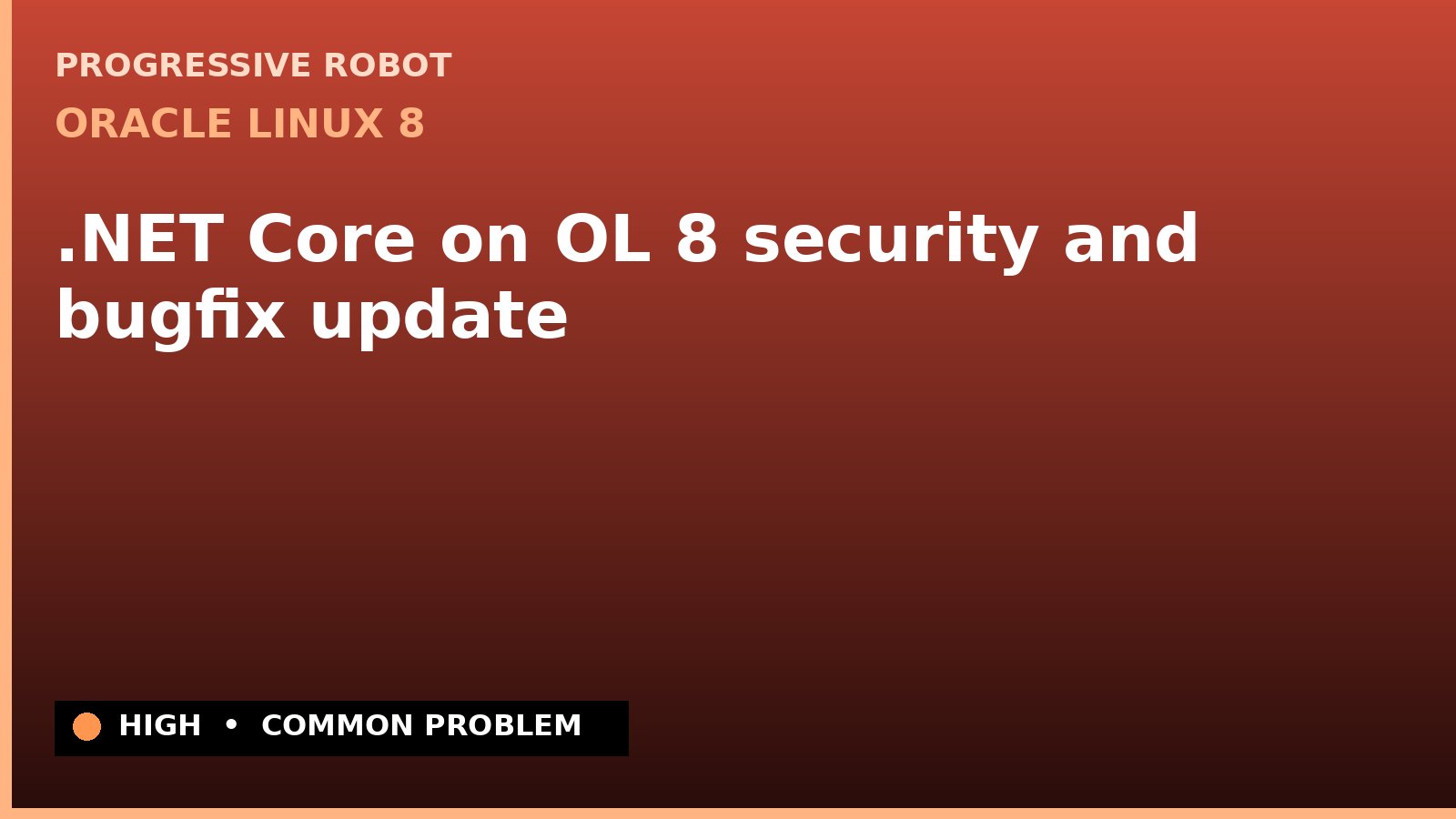 Oracle Linux 8 — .NET Core on OL 8 security and bugfix update — diagnosis and fix on Oracle Linux 8