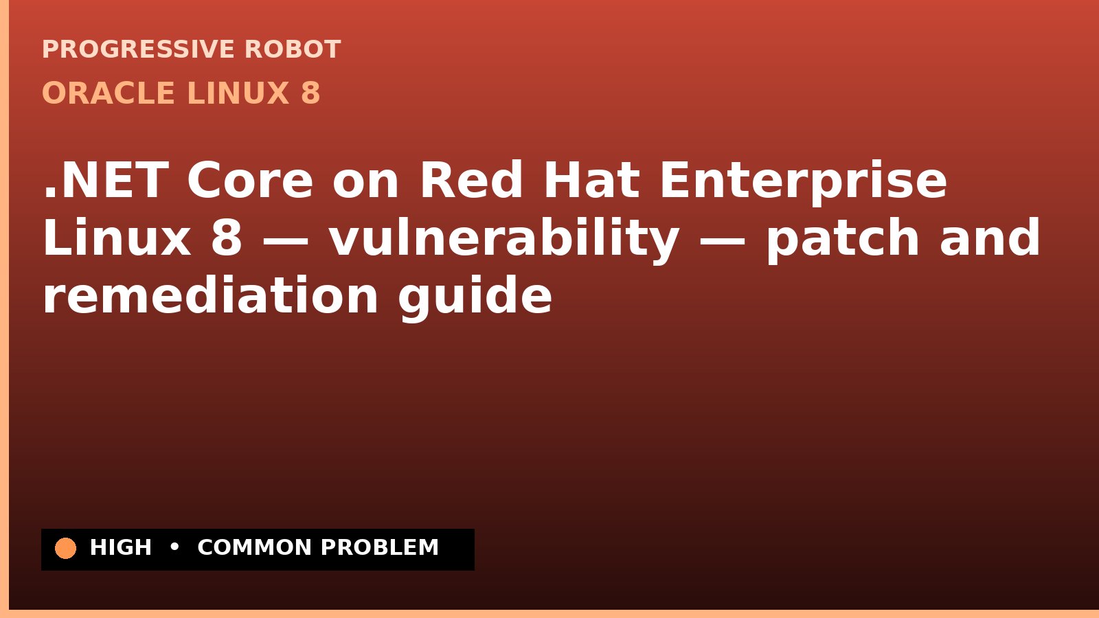 Oracle Linux 8 — .NET Core on Red Hat Enterprise Linux 8 — vulnerability — patch and remediation guide — diagnosis and fix on Oracle Linux 8