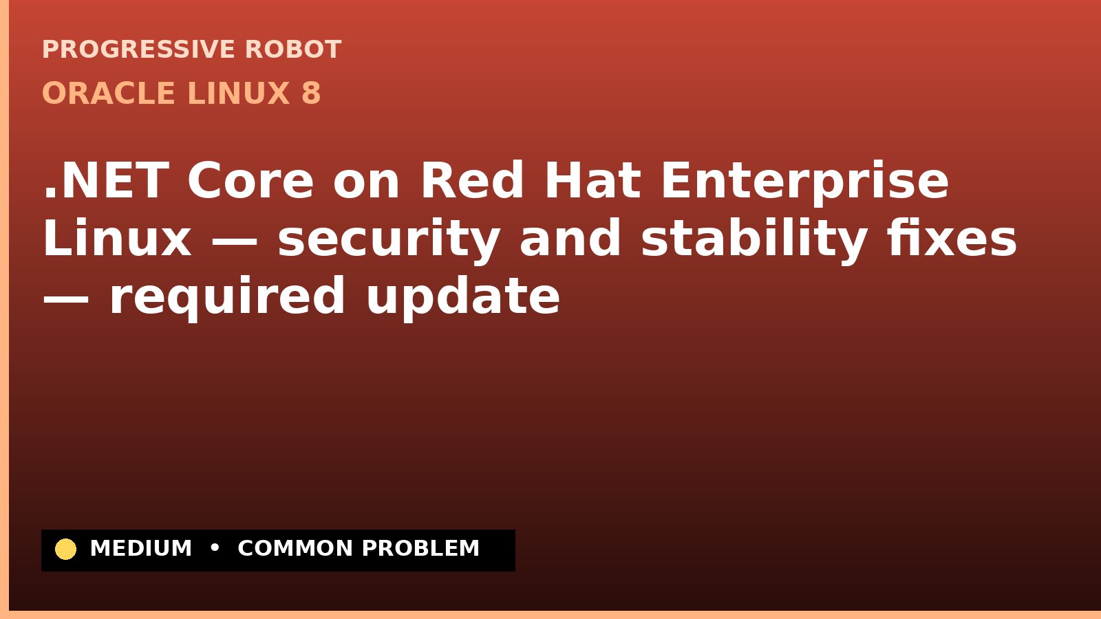 Oracle Linux 8 — .NET Core on Red Hat Enterprise Linux — security and stability fixes — required update — diagnosis and fix on Oracle Linux 8