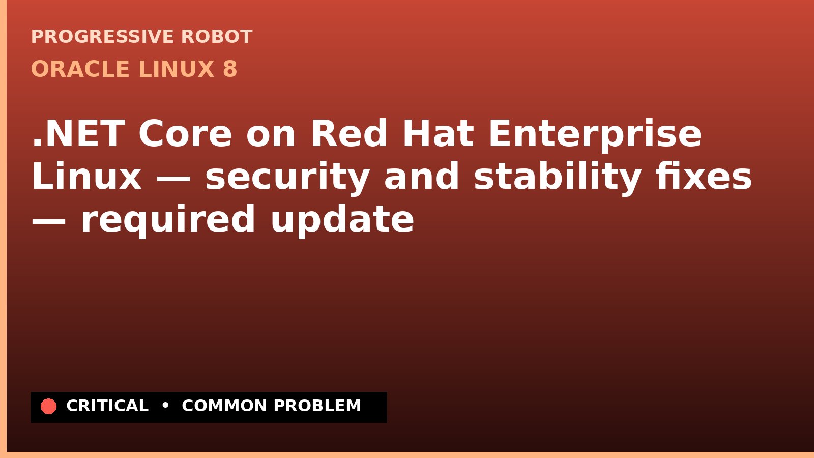 Oracle Linux 8 — .NET Core on Red Hat Enterprise Linux — security and stability fixes — required update — diagnosis and fix on Oracle Linux 8