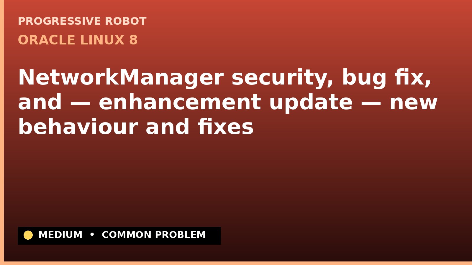 Oracle Linux 8 — NetworkManager security, bug fix, and — enhancement update — new behaviour and fixes (ELSA-2021-4361)