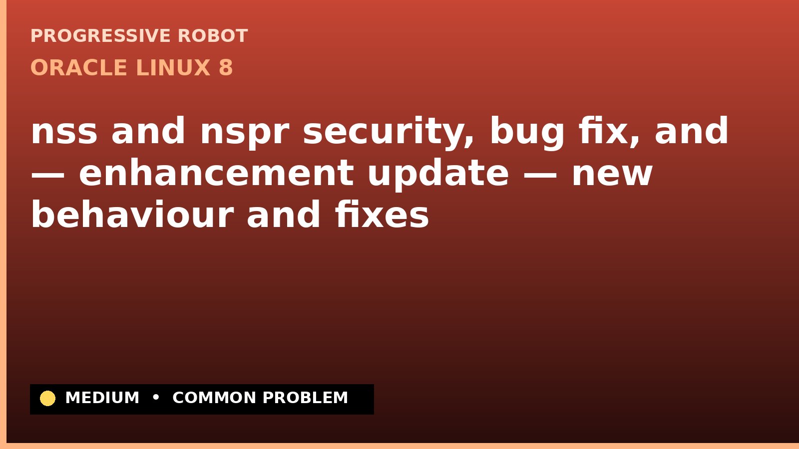 Oracle Linux 8 — nss and nspr security, bug fix, and — enhancement update — new behaviour and fixes (ELSA-2021-3572)