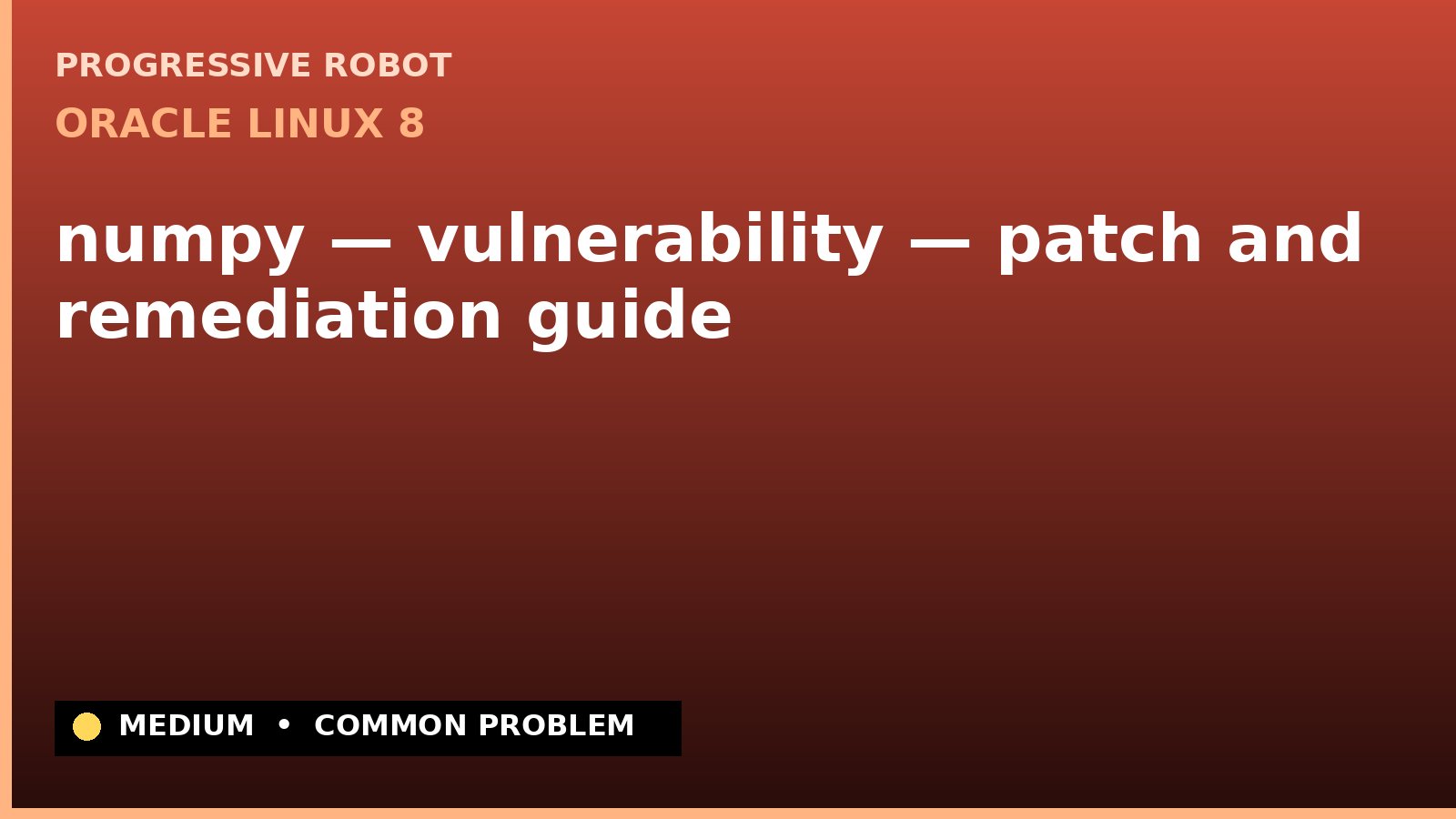 Oracle Linux 8 — numpy — vulnerability — patch and remediation guide — diagnosis and fix on Oracle Linux 8