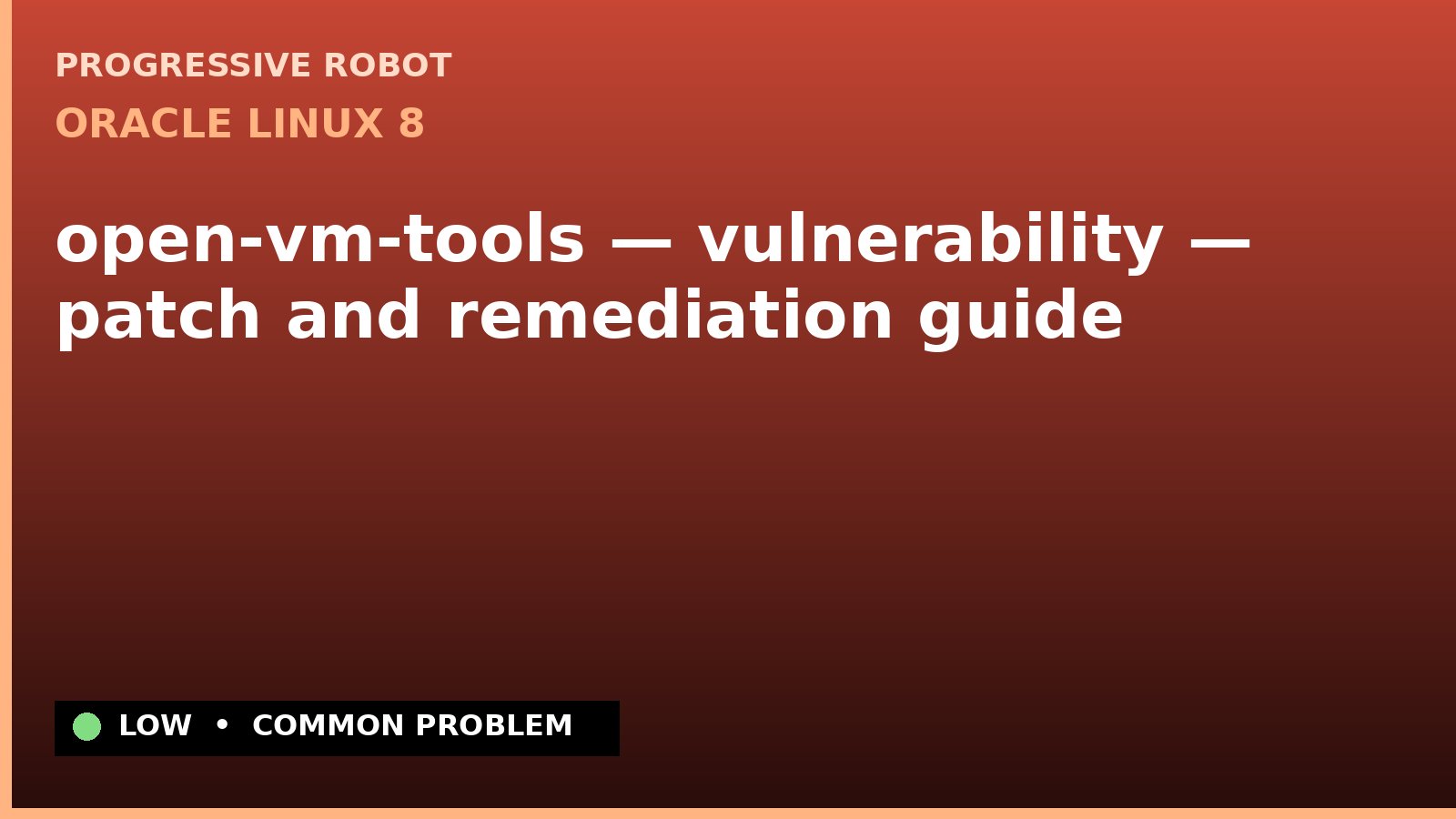 Oracle Linux 8 — open-vm-tools — vulnerability — patch and remediation guide — diagnosis and fix on Oracle Linux 8