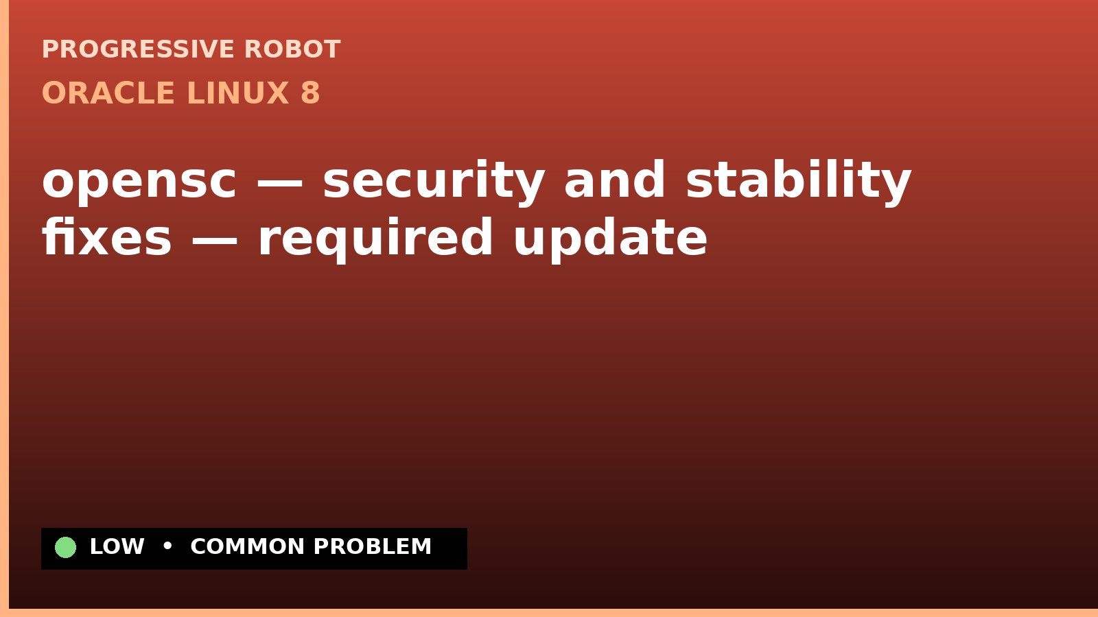 Oracle Linux 8 — opensc — security and stability fixes — required update — diagnosis and fix on Oracle Linux 8