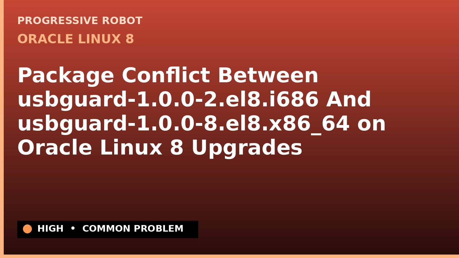 Oracle Linux 8 — Package Conflict Between usbguard-1.0.0-2.el8.i686 And usbguard-1.0.0-8.el8.x86_64 on Oracle Linux 8 Upgrades — diagnosis and fix on Oracle Linux 8