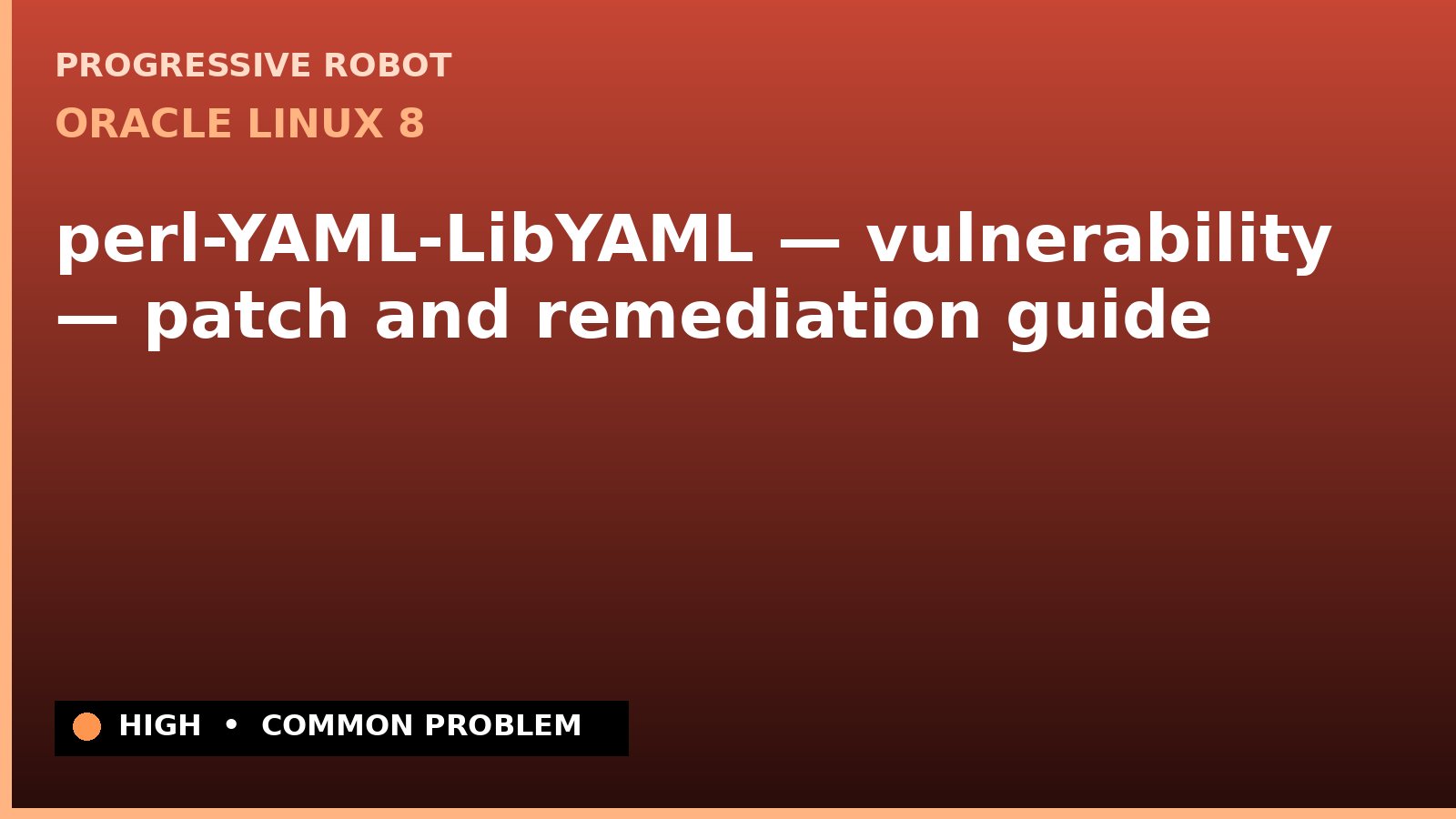Oracle Linux 8 — perl-YAML-LibYAML — vulnerability — patch and remediation guide — diagnosis and fix on Oracle Linux 8