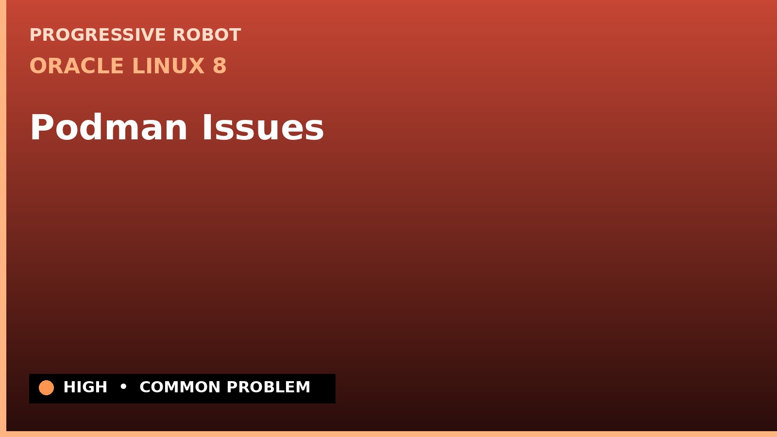 Oracle Linux 8 — Podman Issues — diagnosis and fix on Oracle Linux 8