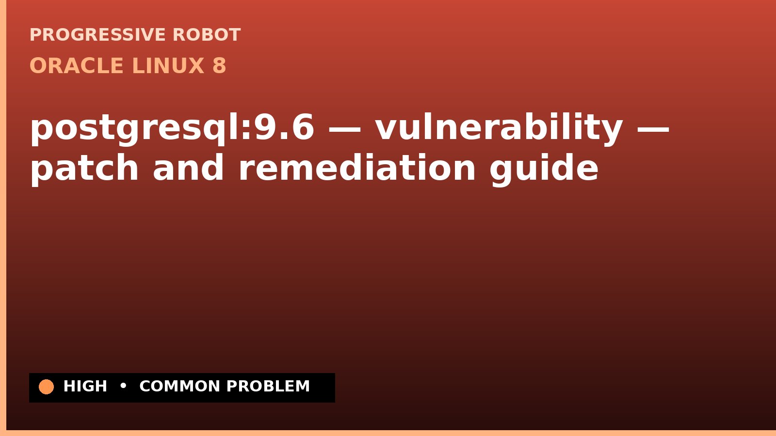 Oracle Linux 8 — postgresql:9.6 — vulnerability — patch and remediation guide — diagnosis and fix on Oracle Linux 8