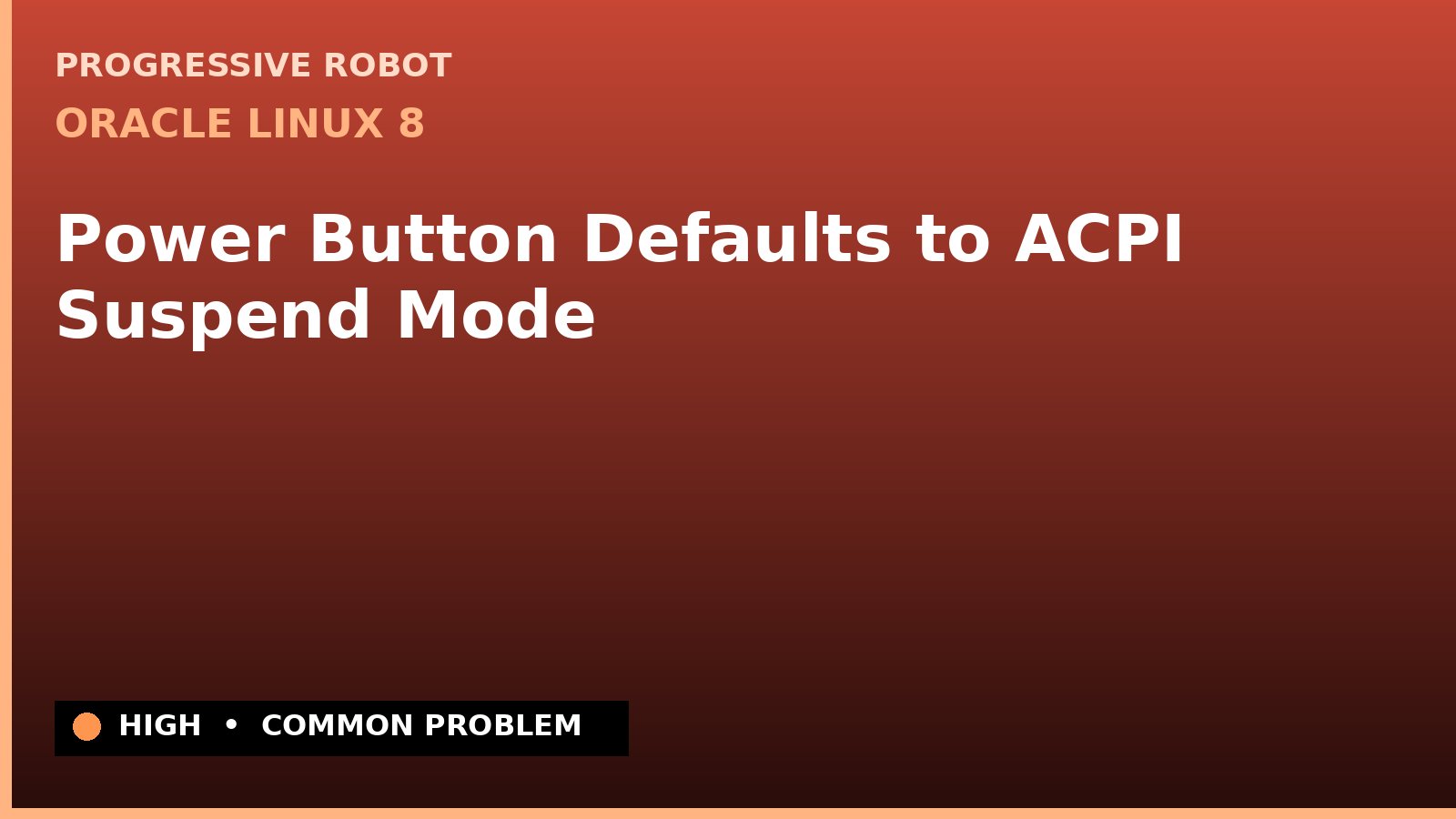 Oracle Linux 8 — Power Button Defaults to ACPI Suspend Mode — diagnosis and fix on Oracle Linux 8