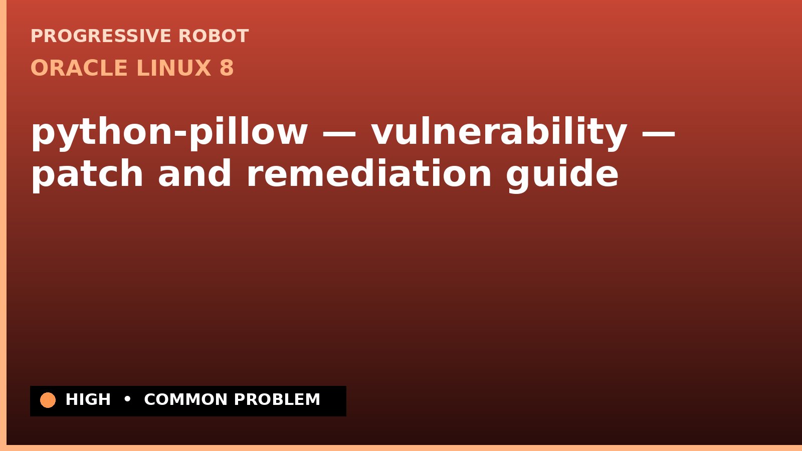 Oracle Linux 8 — python-pillow — vulnerability — patch and remediation guide — diagnosis and fix on Oracle Linux 8