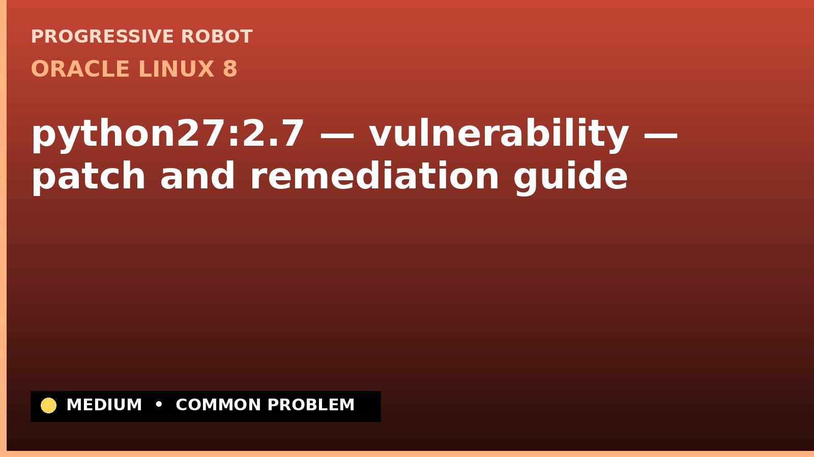 Oracle Linux 8 — python27:2.7 — vulnerability — patch and remediation guide — diagnosis and fix on Oracle Linux 8