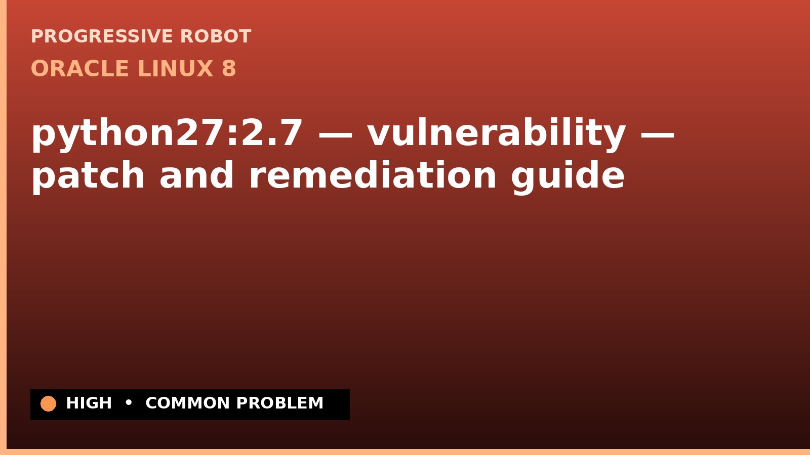 Oracle Linux 8 — python27:2.7 — vulnerability — patch and remediation guide — diagnosis and fix on Oracle Linux 8