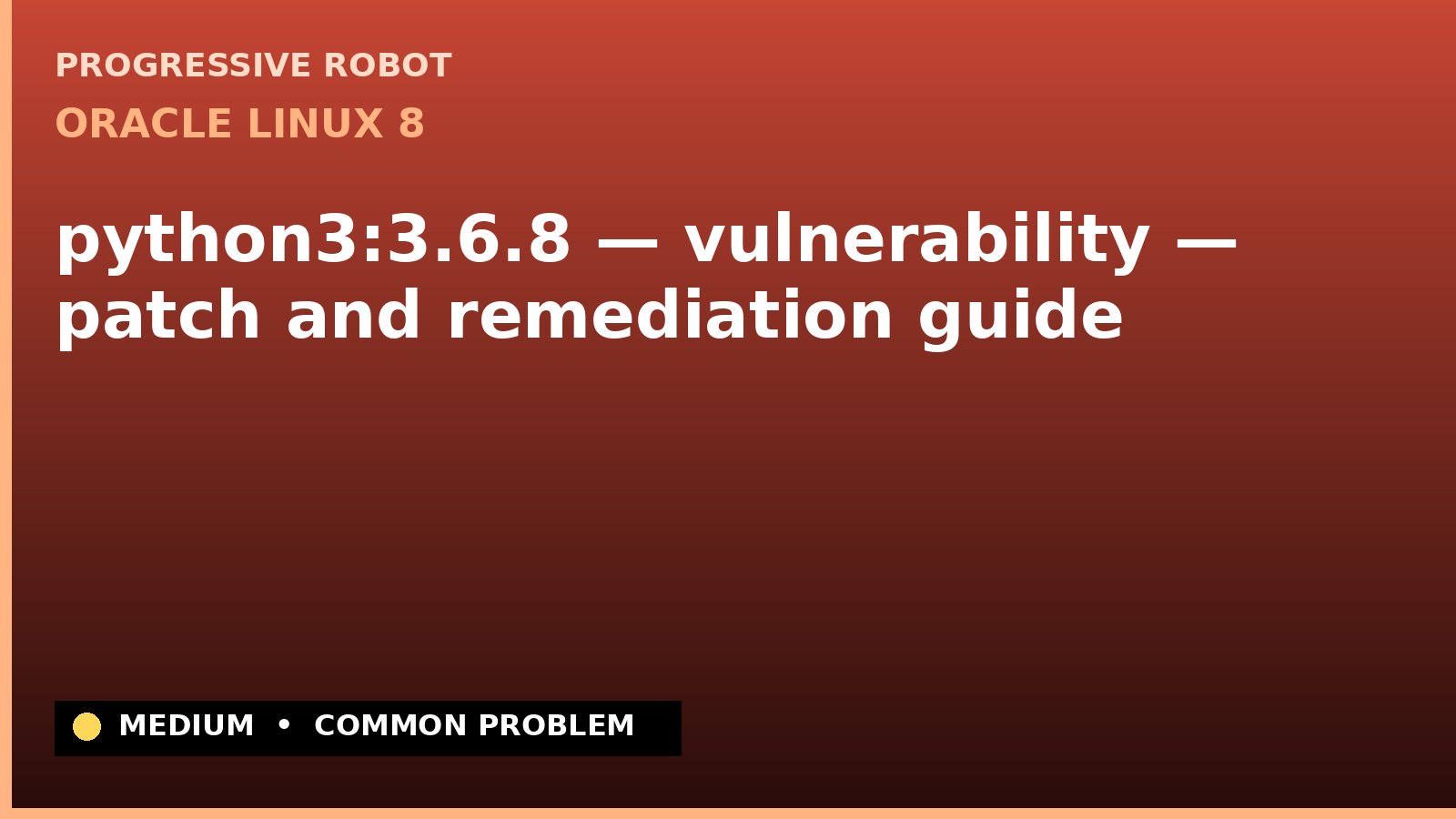 Oracle Linux 8 — python3:3.6.8 — vulnerability — patch and remediation guide — diagnosis and fix on Oracle Linux 8