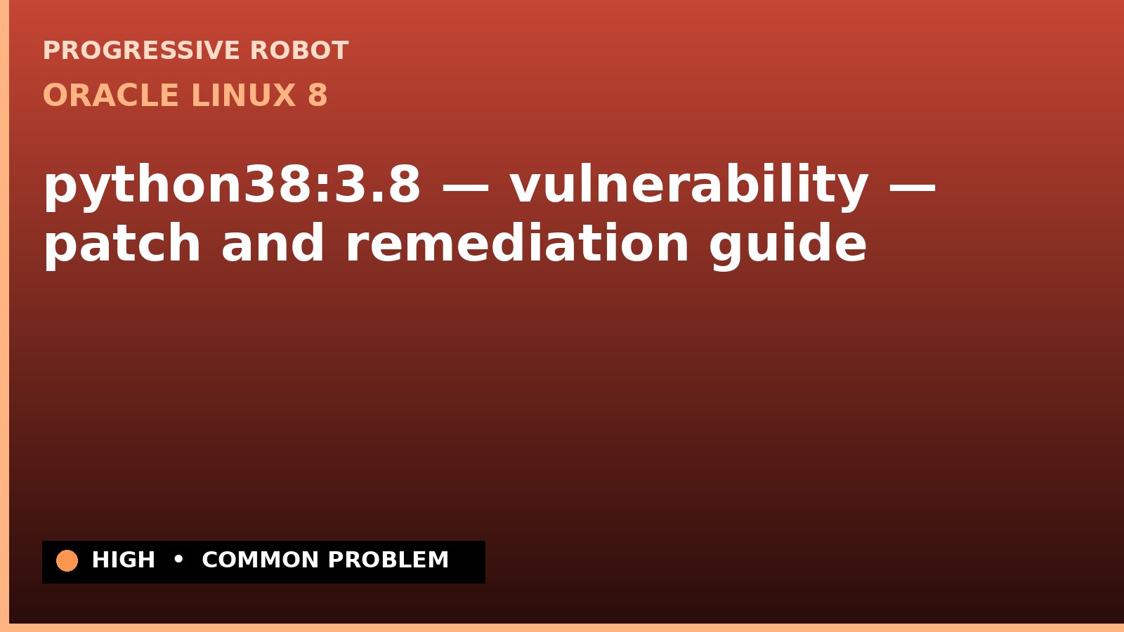 Oracle Linux 8 — python38:3.8 — vulnerability — patch and remediation guide — diagnosis and fix on Oracle Linux 8