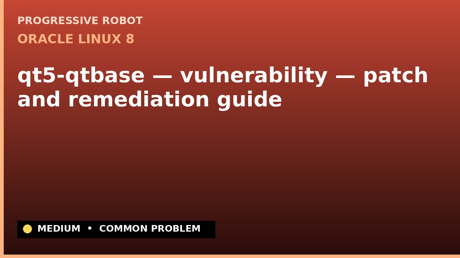 Oracle Linux 8 — qt5-qtbase — vulnerability — patch and remediation guide — diagnosis and fix on Oracle Linux 8