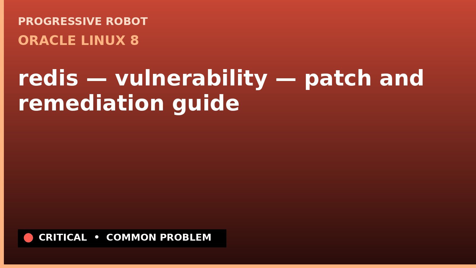 Oracle Linux 8 — redis — vulnerability — patch and remediation guide — diagnosis and fix on Oracle Linux 8