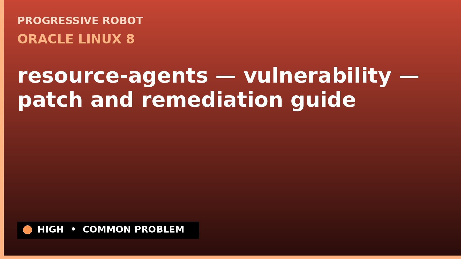 Oracle Linux 8 — resource-agents — vulnerability — patch and remediation guide — diagnosis and fix on Oracle Linux 8