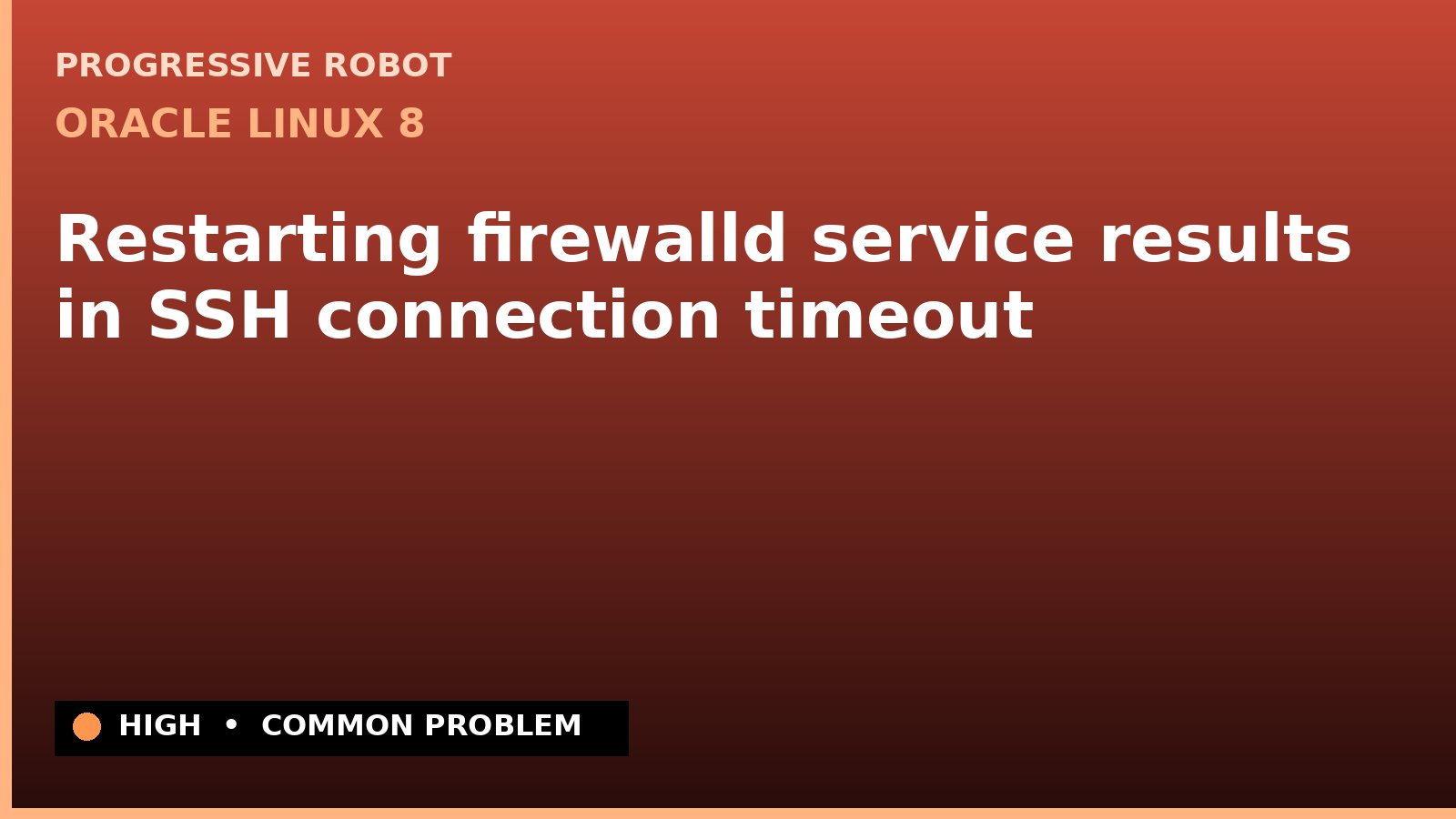 Oracle Linux 8 — Restarting firewalld service results in SSH connection timeout — diagnosis and fix on Oracle Linux 8