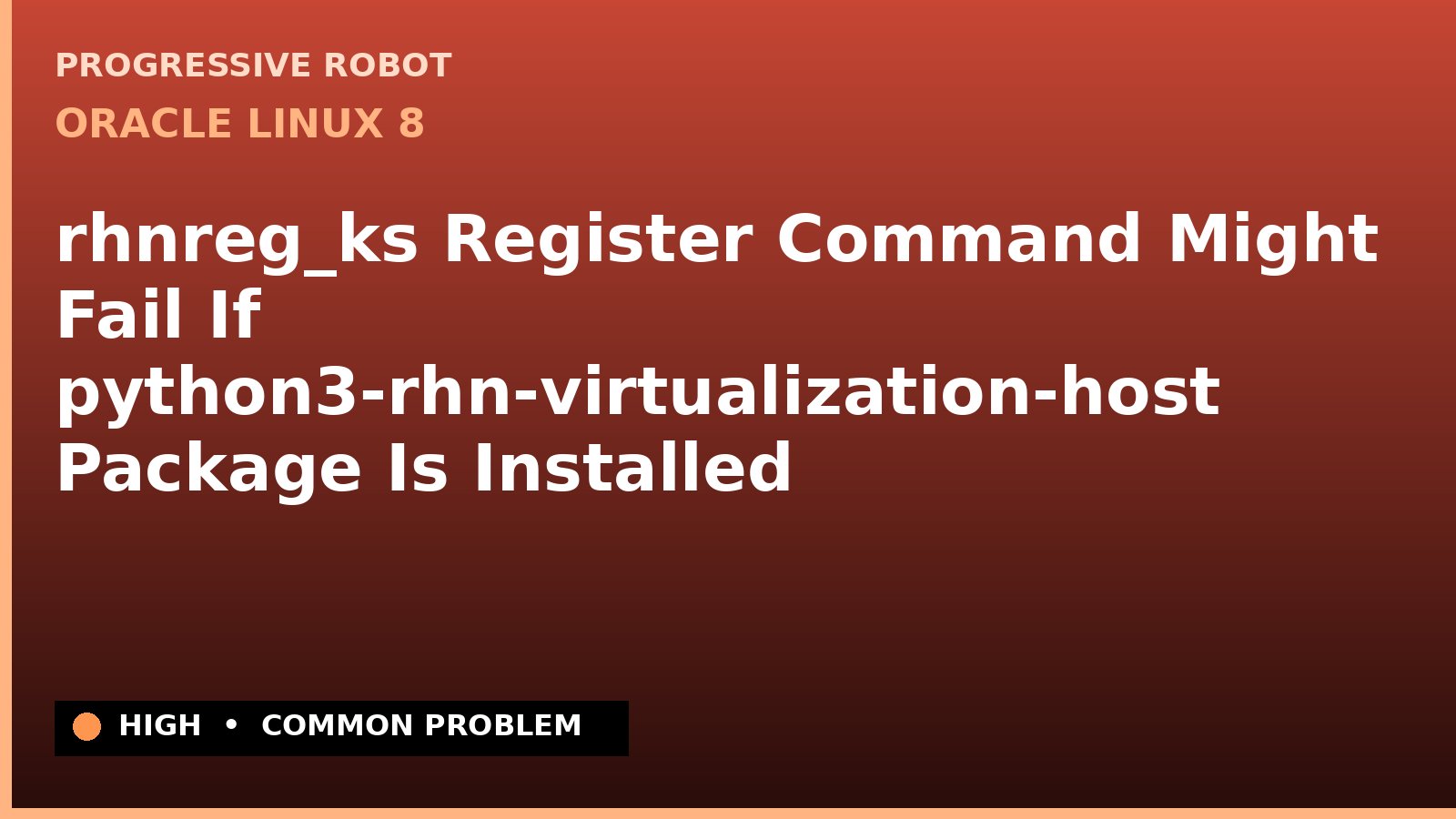 Oracle Linux 8 — rhnreg_ks Register Command Might Fail If python3-rhn-virtualization-host Package Is Installed — diagnosis and fix on Oracle Linux 8