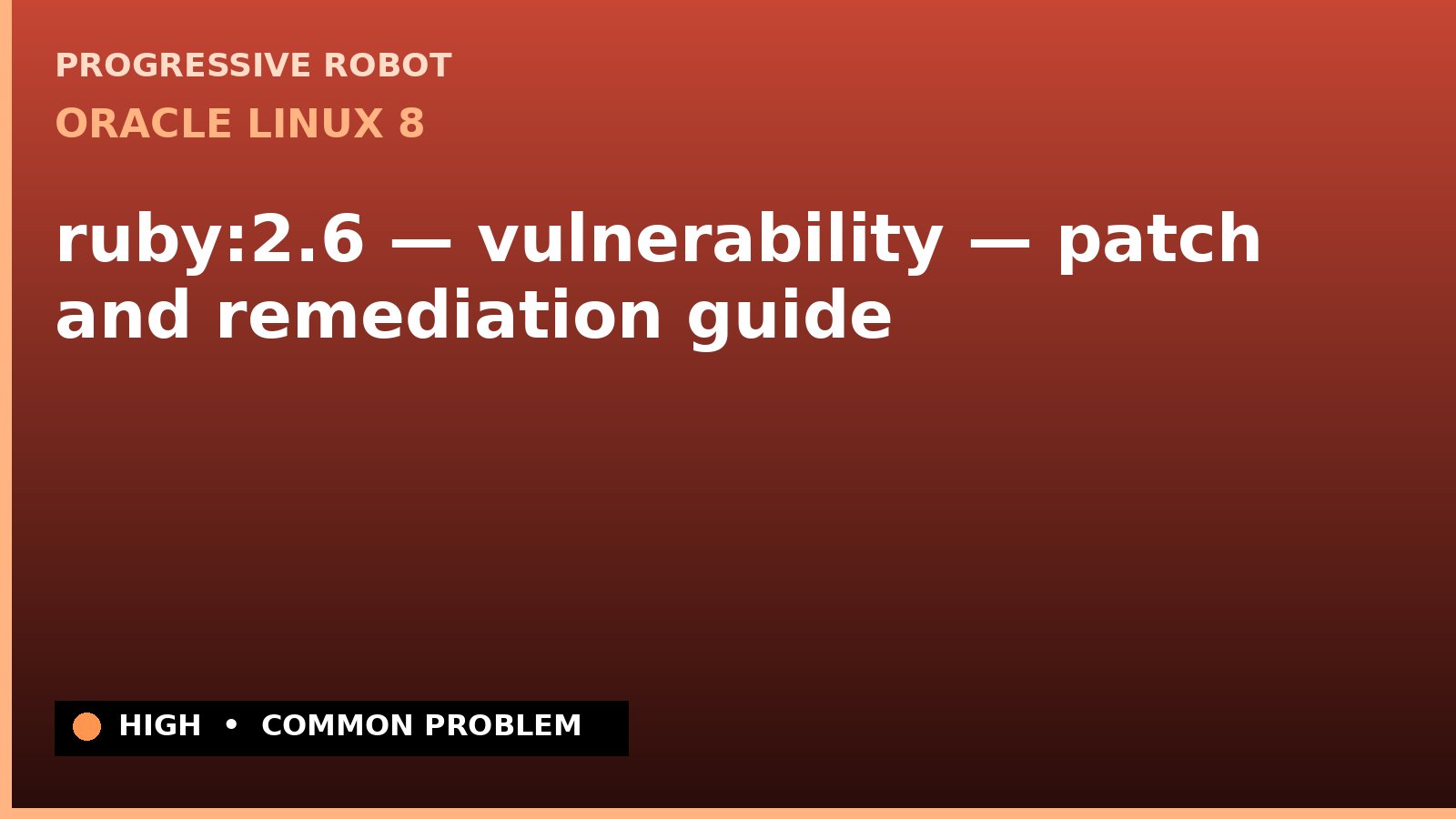 Oracle Linux 8 — ruby:2.6 — vulnerability — patch and remediation guide — diagnosis and fix on Oracle Linux 8
