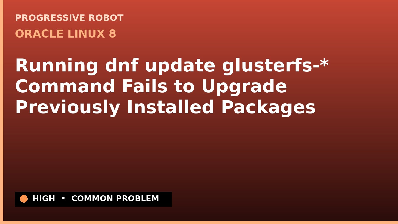 Oracle Linux 8 — Running dnf update glusterfs-* Command Fails to Upgrade Previously Installed Packages — diagnosis and fix on Oracle Linux 8