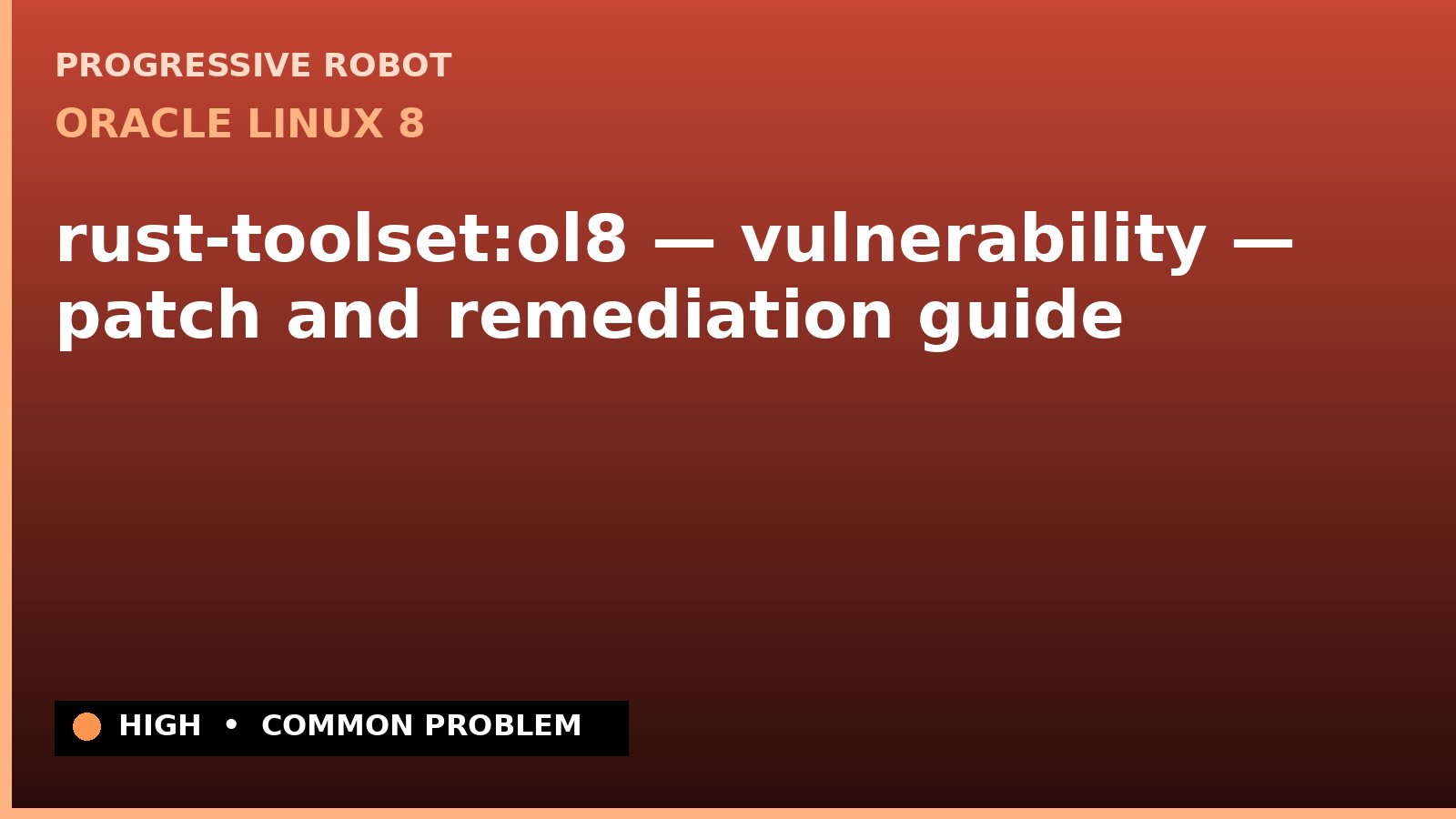 Oracle Linux 8 — rust-toolset:ol8 — vulnerability — patch and remediation guide — diagnosis and fix on Oracle Linux 8