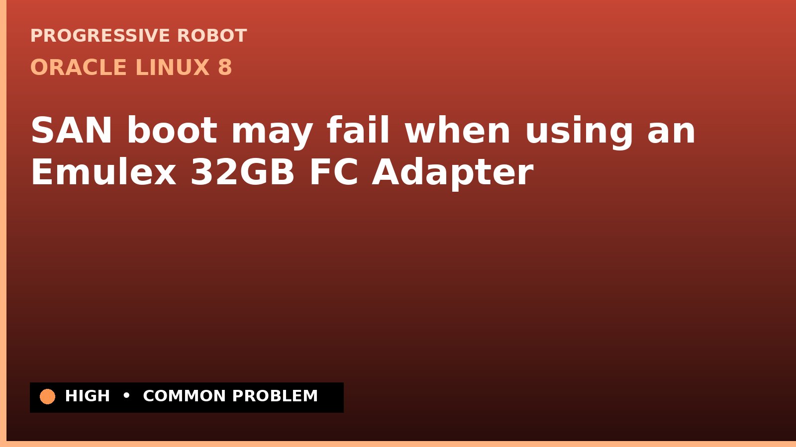 Oracle Linux 8 — SAN boot may fail when using an Emulex 32GB FC Adapter — diagnosis and fix on Oracle Linux 8