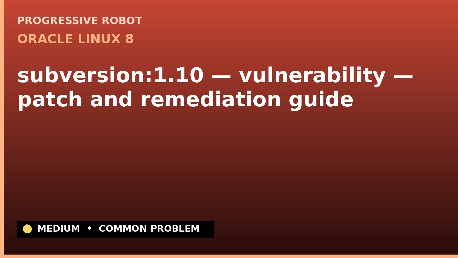 Oracle Linux 8 — subversion:1.10 — vulnerability — patch and remediation guide — diagnosis and fix on Oracle Linux 8