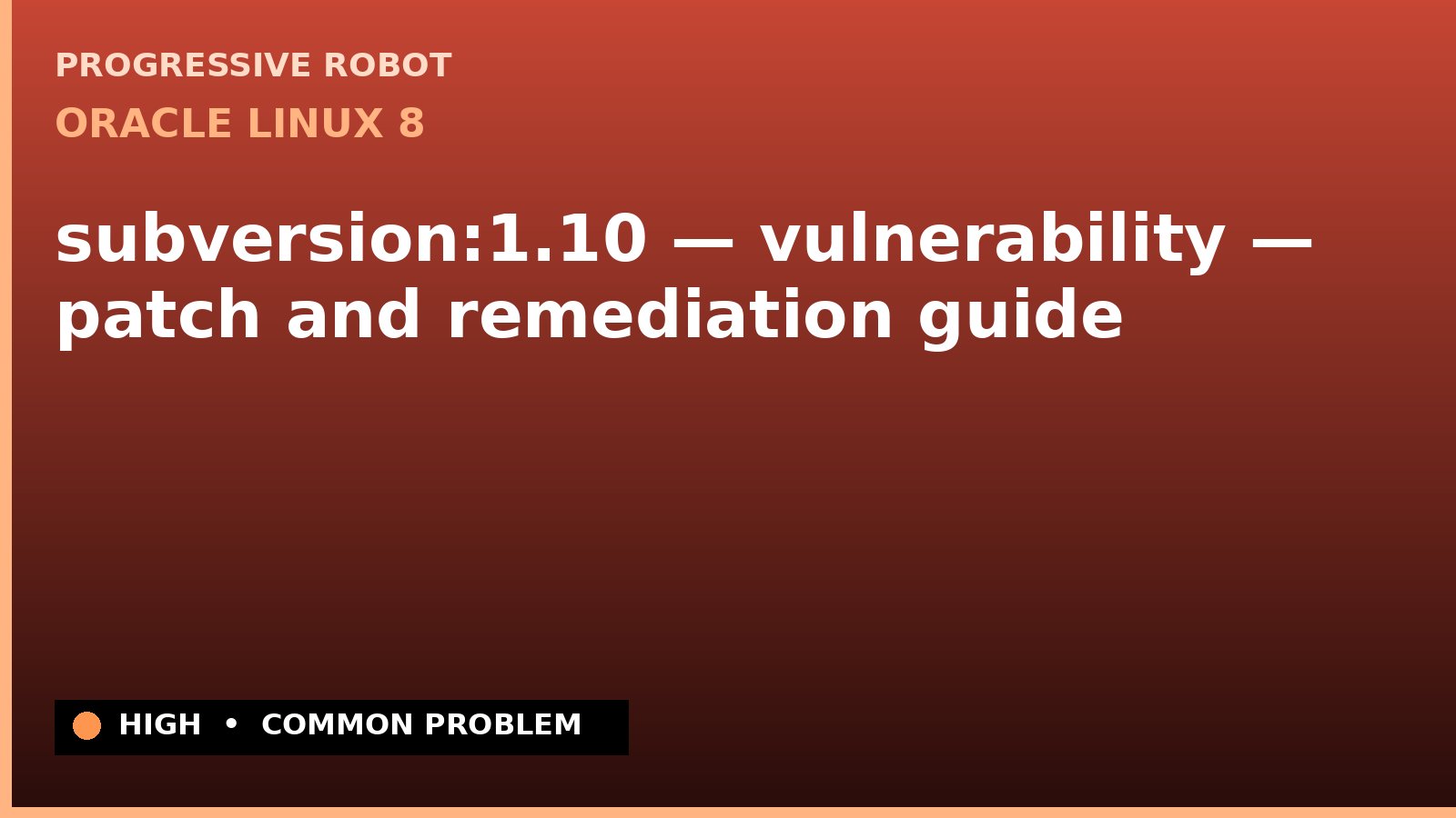 Oracle Linux 8 — subversion:1.10 — vulnerability — patch and remediation guide — diagnosis and fix on Oracle Linux 8