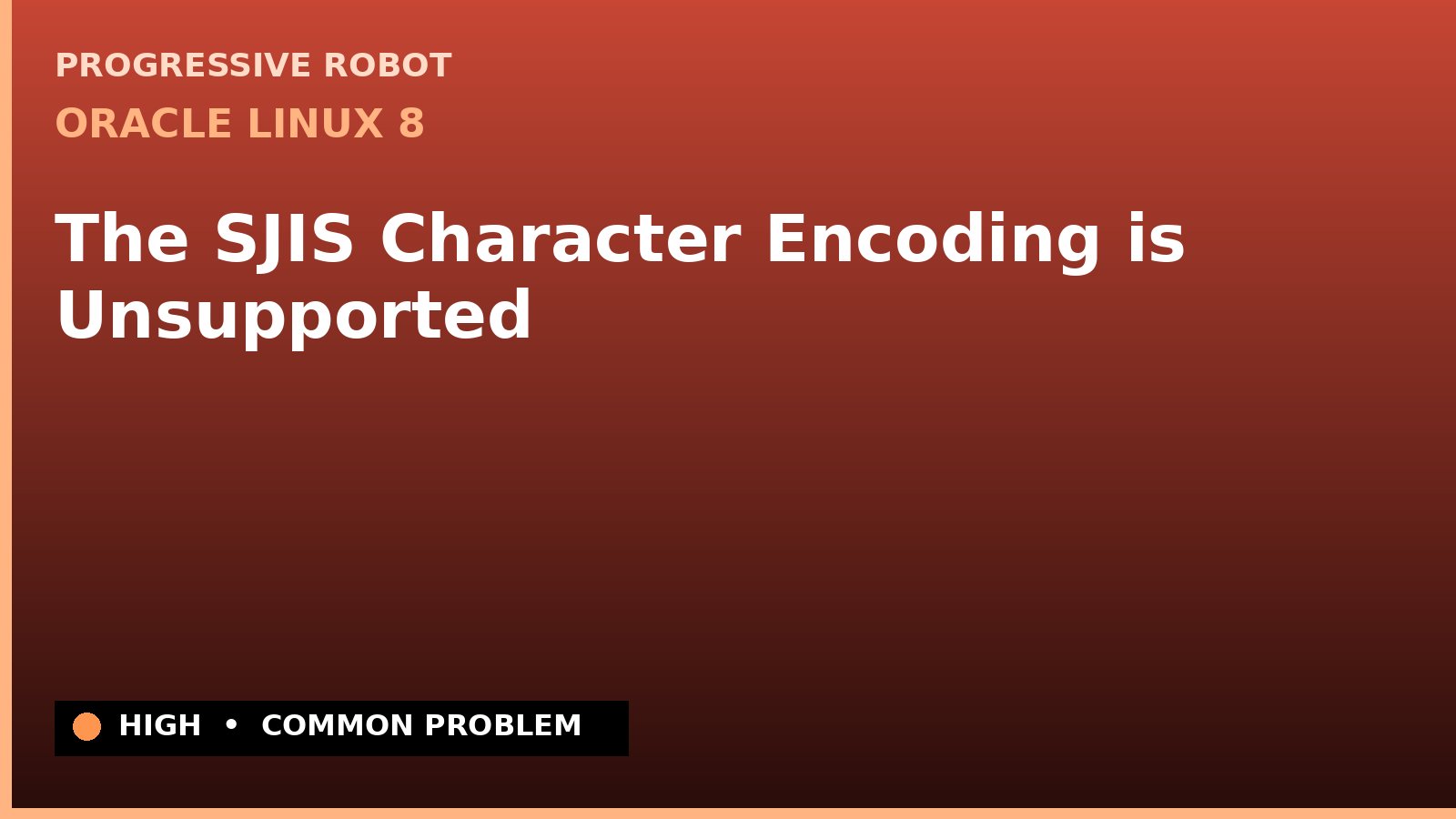 Oracle Linux 8 — The SJIS Character Encoding is Unsupported — diagnosis and fix on Oracle Linux 8