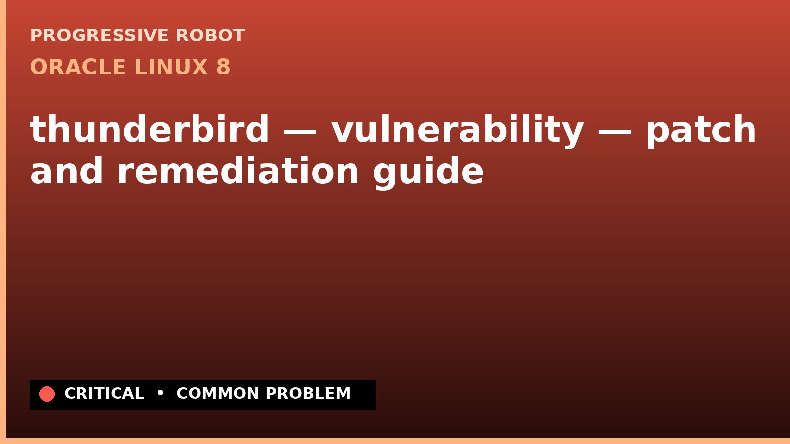 Oracle Linux 8 — thunderbird — vulnerability — patch and remediation guide — diagnosis and fix on Oracle Linux 8
