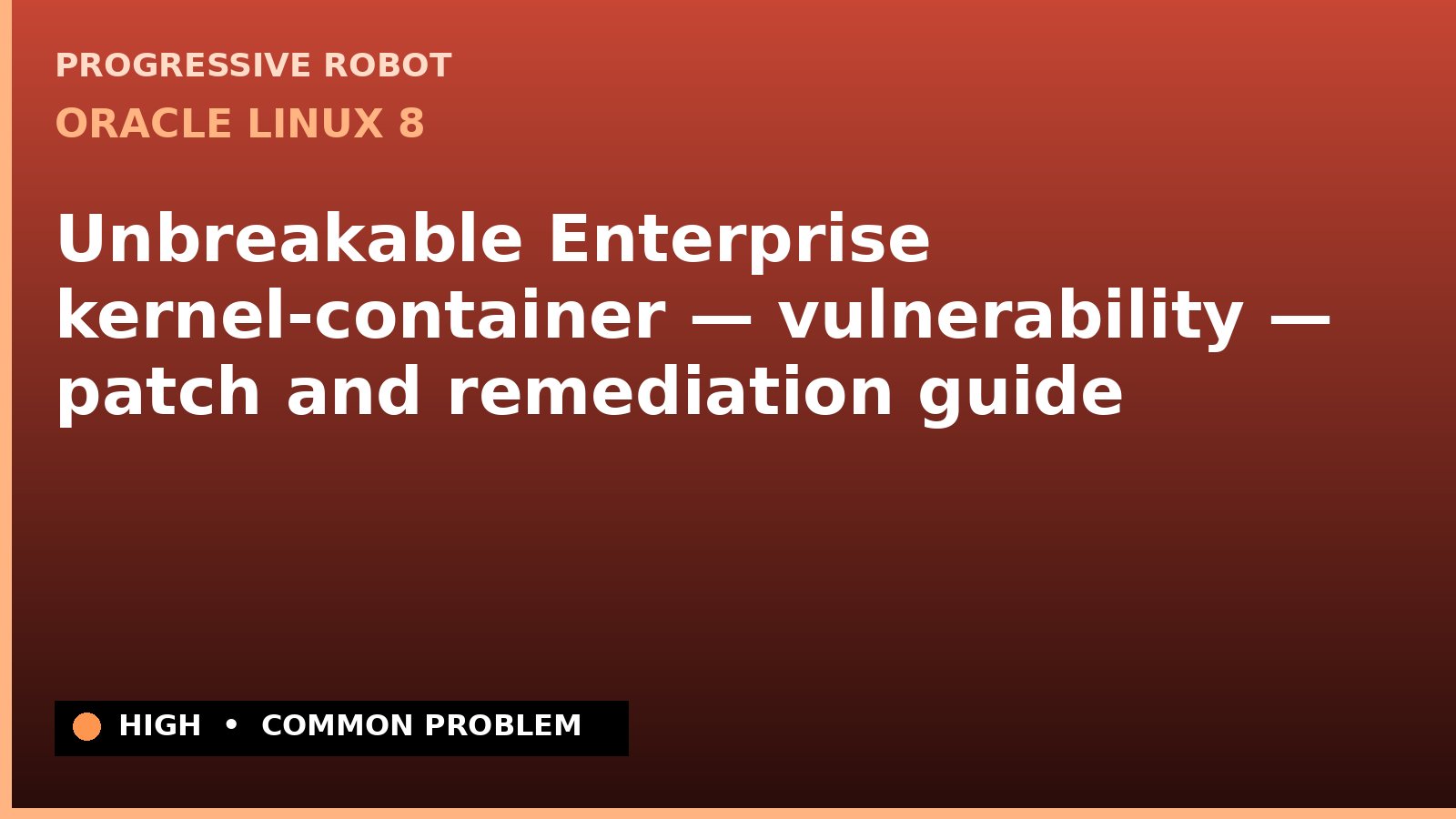 Oracle Linux 8 — Unbreakable Enterprise kernel-container — vulnerability — patch and remediation guide — diagnosis and fix on Oracle Linux 8