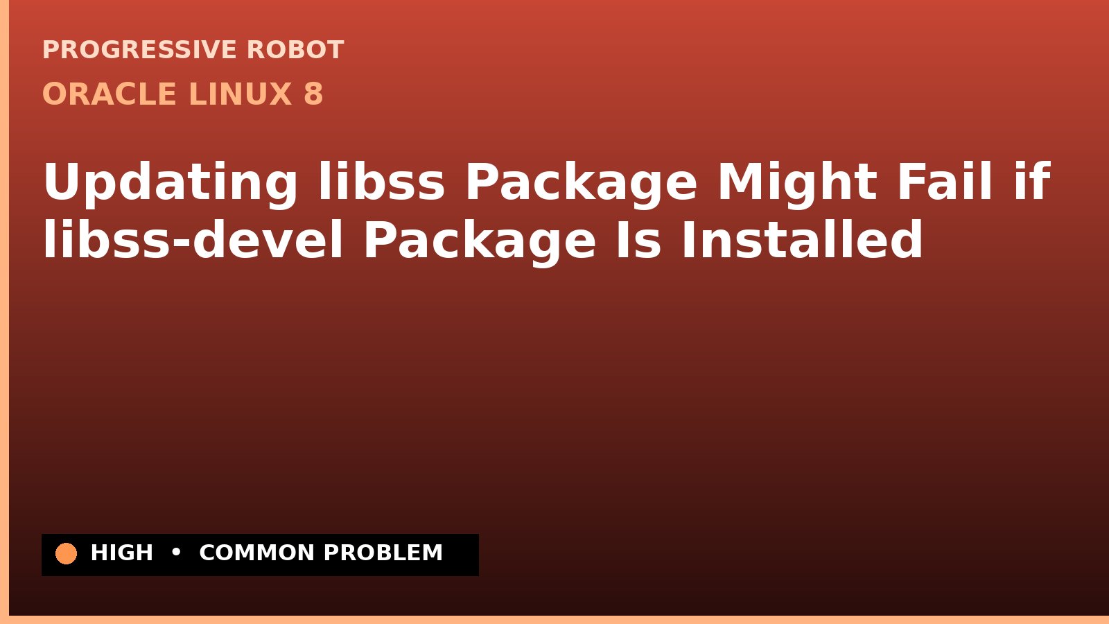 Oracle Linux 8 — Updating libss Package Might Fail if libss-devel Package Is Installed — diagnosis and fix on Oracle Linux 8
