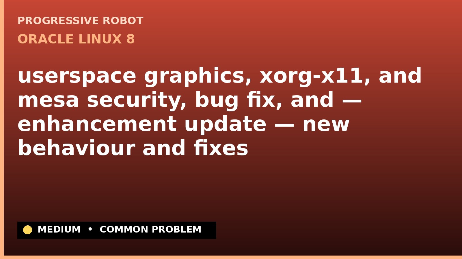 Oracle Linux 8 — userspace graphics, xorg-x11, and mesa security, bug fix, and — enhancement update — new behaviour and fixes (ELSA-2021-1804)