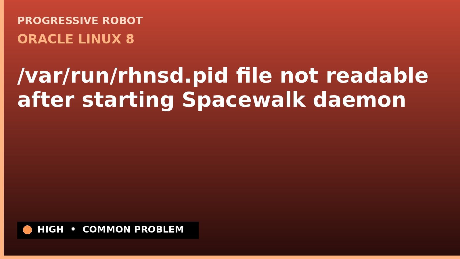 Oracle Linux 8 — /var/run/rhnsd.pid file not readable after starting Spacewalk daemon — diagnosis and fix on Oracle Linux 8