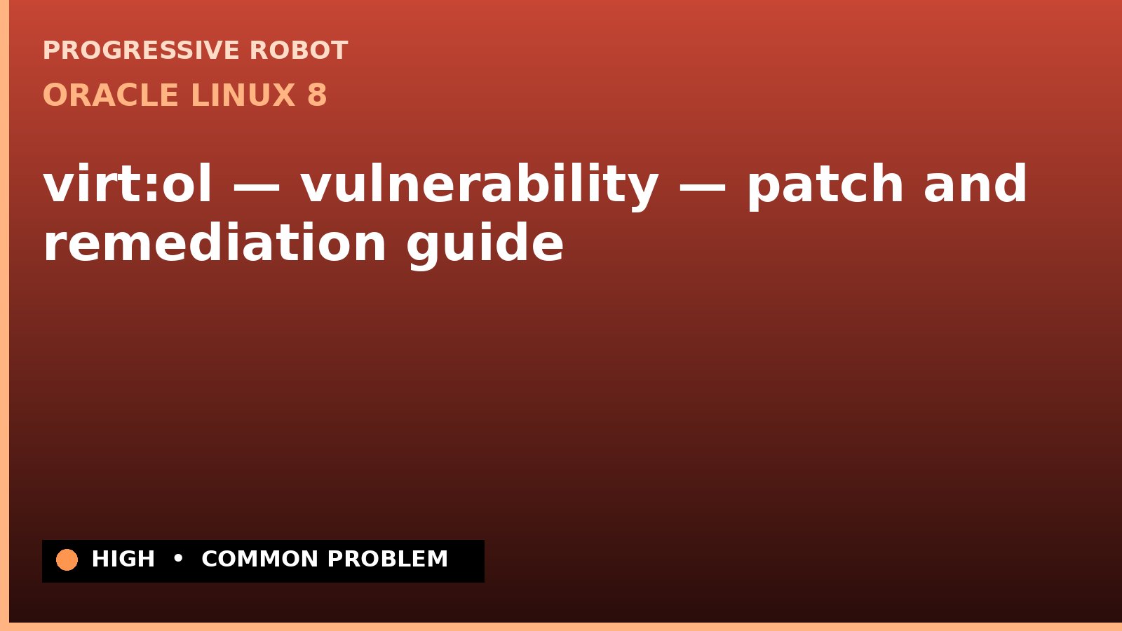 Oracle Linux 8 — virt:ol — vulnerability — patch and remediation guide — diagnosis and fix on Oracle Linux 8