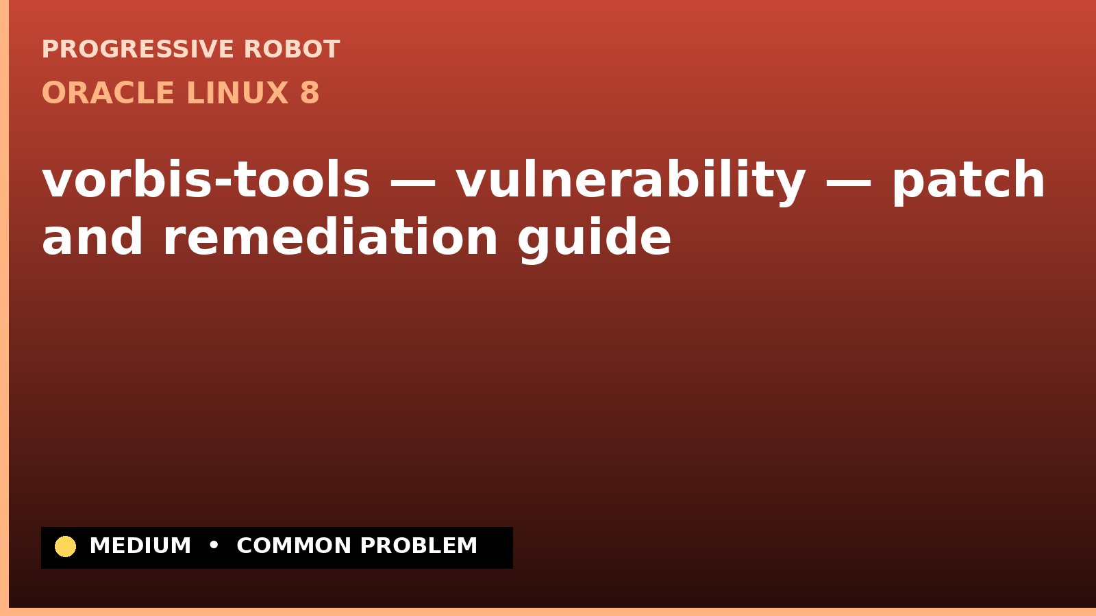 Oracle Linux 8 — vorbis-tools — vulnerability — patch and remediation guide — diagnosis and fix on Oracle Linux 8