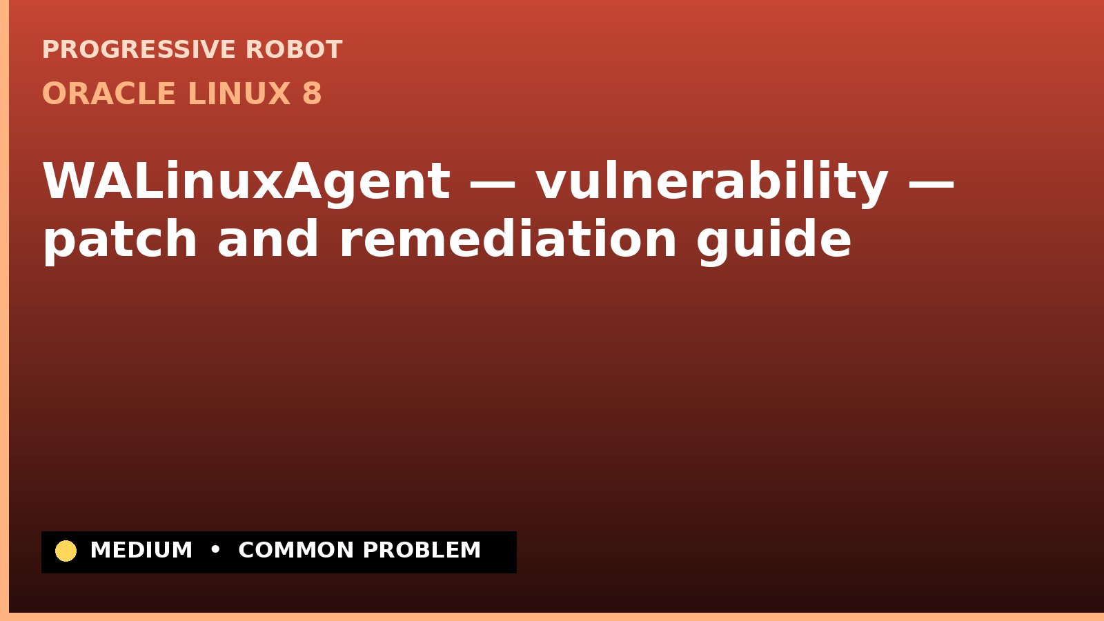 Oracle Linux 8 — WALinuxAgent — vulnerability — patch and remediation guide — diagnosis and fix on Oracle Linux 8
