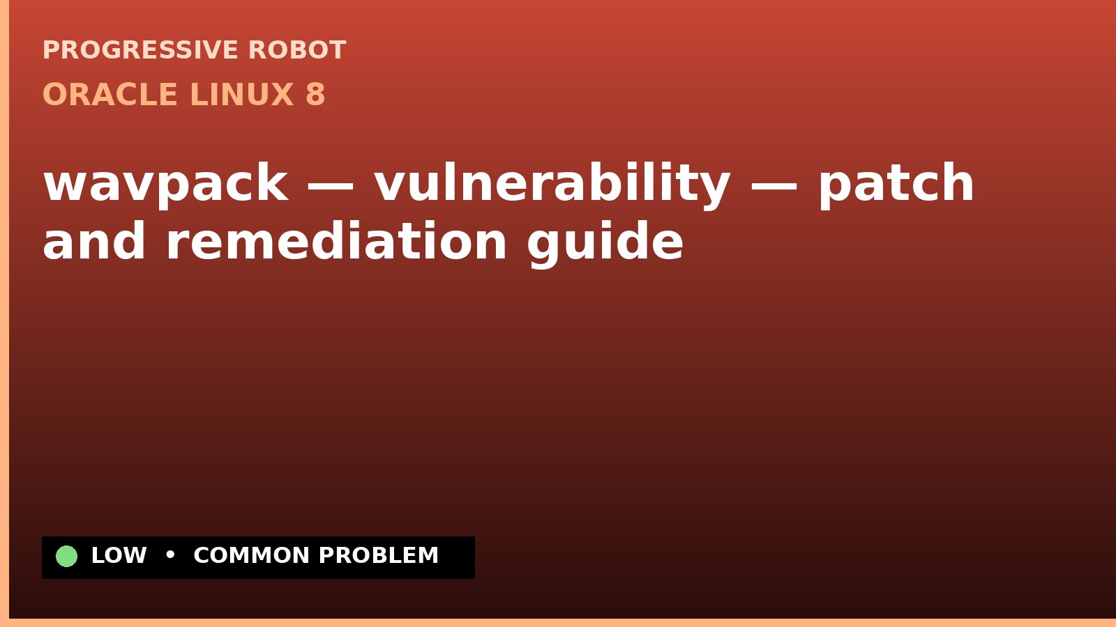 Oracle Linux 8 — wavpack — vulnerability — patch and remediation guide — diagnosis and fix on Oracle Linux 8