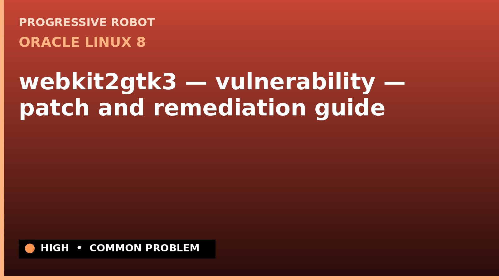 Oracle Linux 8 — webkit2gtk3 — vulnerability — patch and remediation guide (ELSA-2025-13780)