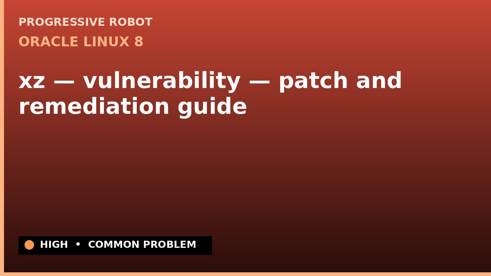 Oracle Linux 8 — xz — vulnerability — patch and remediation guide — diagnosis and fix on Oracle Linux 8